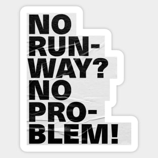 Cool Text Design No Runway No Problem Sticker